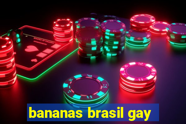 bananas brasil gay